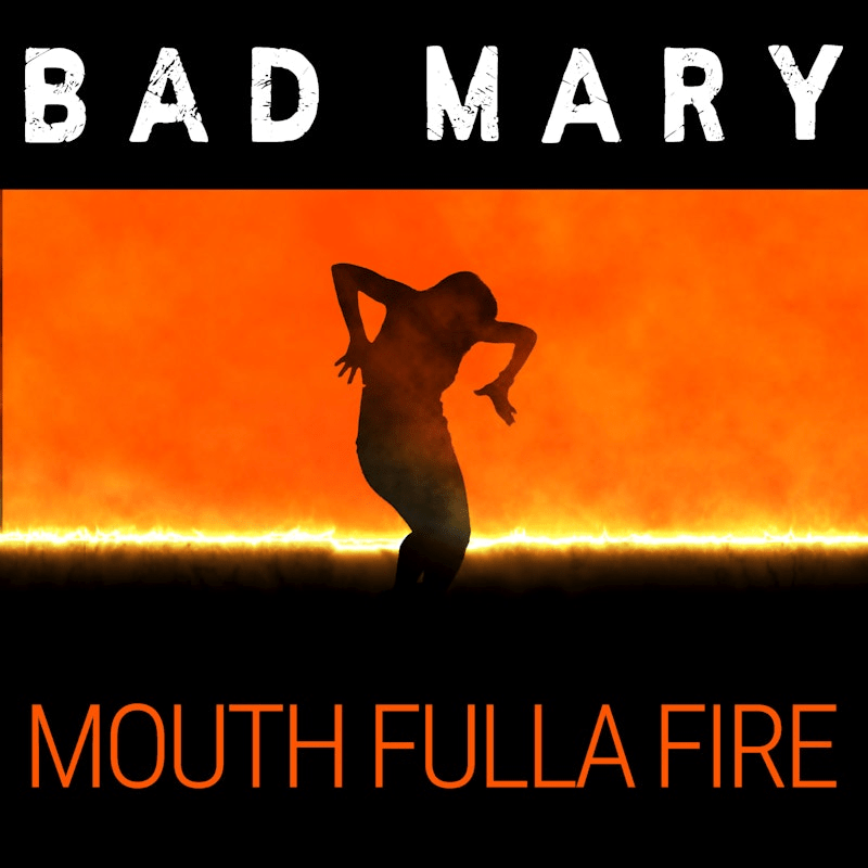Bad Mary - Mouth Fulla Fire (Cover)