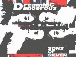 Sons of Silver "Dreaming Dangerous"