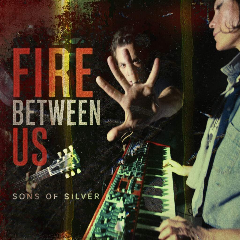 Sons of Silver "Fire Between Us"