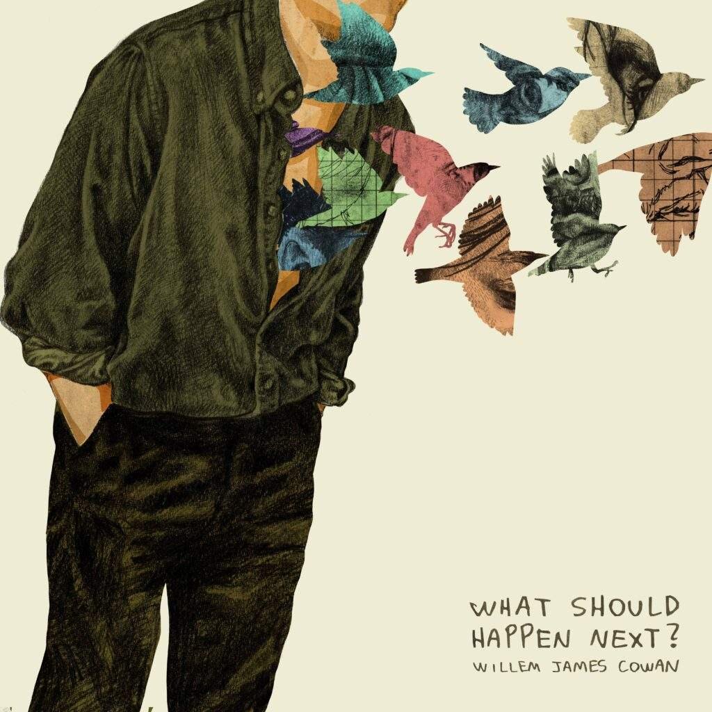 Willem James Cowan - What Should Happen Next?